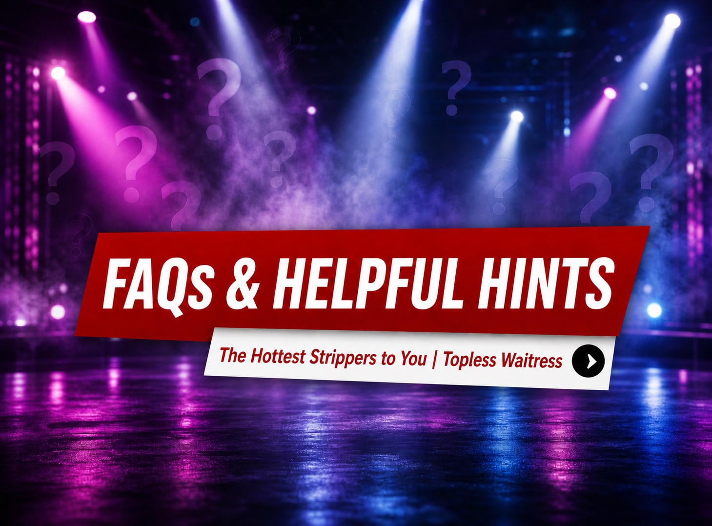 Denver Strippers FAQs & Helpful Hints